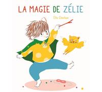 La magie de Zélie - Ella Charbon - Ecole Des Loisirs - cartonné - Document jeunesse
