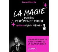 La magie derrière l'expérience client Laurent Beretta (Auteur)