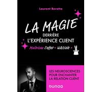 La magie derrière l'expérience client Maîtrisez l'effet « waouh » - Laurent Beretta - Dunod - broché - Guide