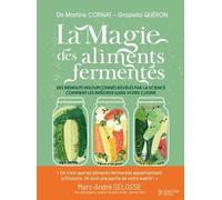 La Magie Des Aliments Fermentés - Des Bienfaits Insoupçonnés Révélés Par La Science Et Comment Les Intégrer Dans Votre Cuisine