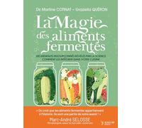 La magie des aliments fermentés: Des bienfaits insoupçonnés révélés par la science et comment les intégrer dans votre cuisine