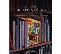 La magie des Book Nooks: Créations miniatures à glisser dans sa bibliothèque