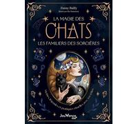 La Magie des chats, les familiers des sorcières : Mythes, légendes et pratiques rituelles avec vos félins - Fanny Bailly - Editions Jouvence - ebook (ePub) - Guide