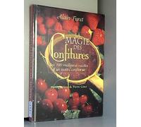 La Magie des confitures. Les 100 meilleures recettes d'un maître confiturier