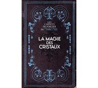 La Magie des Cristaux