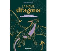 Rebecca De Geetere – La magie des dragons: Enseignements et pratiques draconiques – Broché