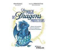 La magie des Dragons protecteurs - cartes oracle Révélez votre potentiel grâce à la sagesse de ces créatures fantastiques - Marie Bouteau - Eyrolles - Boîte ou accessoire - Jeux livres objets
