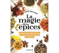 La magie des épices Santé, beauté, maison, jardin : les superpouvoirs des épices au quotidien - Alix Lefief-Delcourt - Leduc S. - broché - Guide