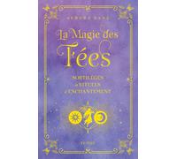 La magie des fées - Sortilèges et rituels d'enchantement - Aurora Kane - Tchou - broché - Guide