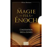 La magie des fils d'Enoch L'initiation des 6 lunes - Olivier Manitara - Essenia - broché - Essai