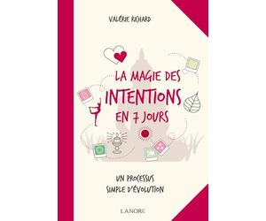 La magie des intentions en 7 jours - Un processus simple d'évolution