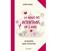 La magie des intentions en 7 jours - Un processus simple d'évolution - Valérie Richard - Lanore - broché - Guide