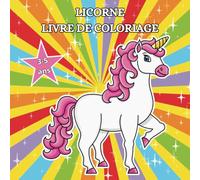 La Magie des Licornes : 50 Dessins Uniques à Colorier pour les Enfants: Des dessins faciles à colorier pour éveiller l’imagination des enfants de 3 à 5 ans