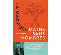 La Magie des maths sans nombres: « Le jeune prodige qui révolutionne les mathématiques » THE TIMES