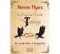 La Magie des Noeuds et du Tissage - Art occulte d'hier et d'aujourd'hui