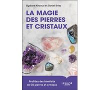 La magie des pierres et cristaux Profitez des bienfaits de 50 pierres et cristaux - Daniel Briez - Leduc S. - Poche - Guide