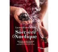La magie des rituels de la sorcière nordique Eloise Grillon (Auteur)