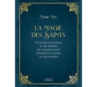 La Magie des saints - Un livre de rituels et de prières où chaque saint devient un guide au quotidien - Marc Neu - Exergue - broché - Essai