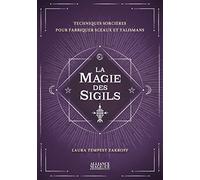 La Magie des Sigils: Techniques sorcières pour fabriquer sceaux et talismans