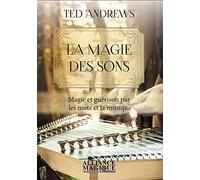 La magie des sons - Magie et guérison par les mots et la musique