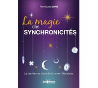 La magie des synchronicités: Le bonheur se cache là où on l'attend pas