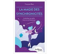 La Magie Des Synchronicités - Le Bonheur Se Cache Là Où On Ne L'attend Pas