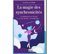 La magie des synchronicités: Le bonheur se cache là où on ne l'attend pas