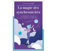 La magie des synchronicités Le bonheur se cache là où on ne l'attend pas - Françoise Dorn - Jouvence - broché - Guide