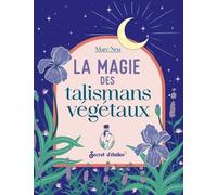 La Magie Des Talismans Végétaux