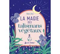 La magie des talismans végétaux - Marc Neu - Secret D'etoiles - broché - Essai