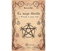 La magie dévoilée ou Principes de science occulte - Jules Du Potet de Sennevoy (Le Baron Du Potet) - Crea Tone - broché - Essai