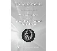 La magie dévoilée ou Principes de Science Occulte suvi du Manuel de l'étudiant magnétiseur - Jules Du Potet de Sennevoy (Le Baron Du Potet) - Edimaf - broché - Essai