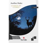 La magie du cosmos - Aurélien Madec - Spinelle Eds - broché - Poésie