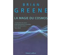 La magie du cosmos L'espace, le temps, la réalité - Brian Greene - Robert Laffont - broché - Essai