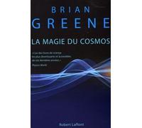 La Magie Du Cosmos - L'espace, Le Temps, La Réalité : Tout Est À Repenser