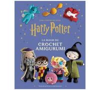 La Magie Du Crochet Amigurumi - Dans L'univers Des Films Harry Potter
