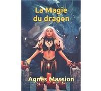La magie du Dragon - Agns Massion - Amazon Digital Services LLC KDP - Livre en Anglais Agns MassionAgns Massion (Auteur)