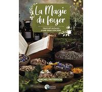 La magie du foyer - Trucs et astuces d'une vraie sorcière