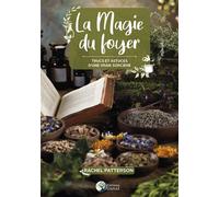 La magie du foyer - Trucs et astuces d'une vraie sorcière - Rachel Patterson - Danae Editions - broché - Essai