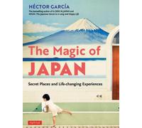 La magie du Japon : Lieux secrets et expériences qui changent la vie (avec 475 photos couleur)