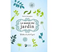 La Magie du jardin - Cultiver le sol et l'esprit