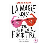 La Magie Du J'en Ai Rien À Foutre - Adoptez La Méthode Mêmepasdésolé