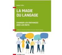 La magie du langage - Changer les croyances avec les mots: Changer les croyances avec les mots
