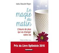 La magie du matin: L'heure de plus qui va changer votre vie