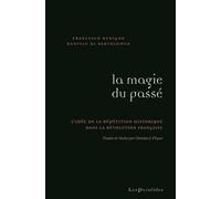 La Magie du passé: L'idée de la répétition historique dans la révolution française