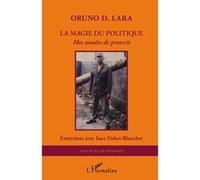 Oruno Lara – La magie du politique – Mes années de proscrit – Broché