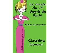 LA MAGIE DU PREMIER DEGRÉ DE REIKI