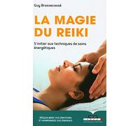 La magie du reiki: S'initier aux techniques de soins énergétiques