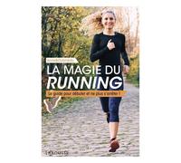 La magie du running – Le guide pour débuter et ne plus s'arrêter ! – Broché