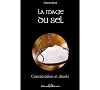 La magie du sel - Consécration et rituels